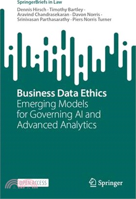 Business Data Ethics: Emerging Models for Governing AI and Advanced Analytics