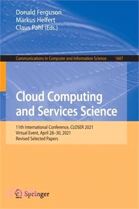 Cloud Computing and Services Science: 11th International Conference, Closer 2021, Virtual Event, April 28-30, 2021, Revised Selected Papers