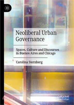 Neoliberal Urban Governance: Spaces, Culture and Discourses in Buenos Aires and Chicago