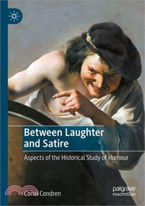 Between Laughter and Satire: Aspects of the Historical Study of Humour