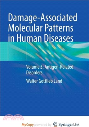 Damage-Associated Molecular Patterns in Human Diseases：Volume 3: Antigen-Related Disorders