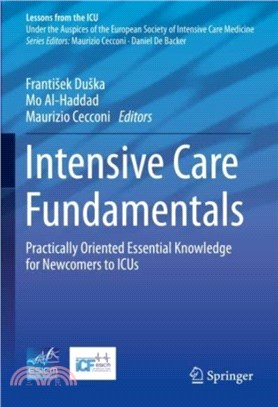 Intensive Care Fundamentals：Practically Oriented Essential Knowledge for Newcomers to ICUs