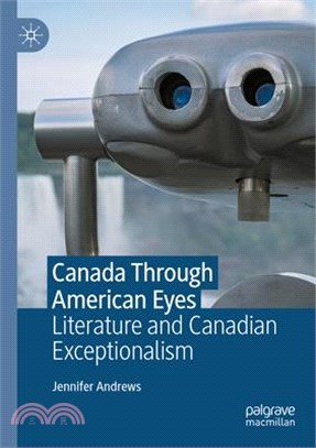 Canada Through American Eyes: Literature and Canadian Exceptionalism