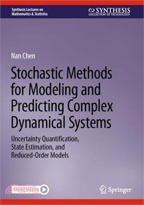 Stochastic Methods for Modeling and Predicting Complex Dynamical Systems: Uncertainty Quantification, State Estimation, and Reduced-Order Models