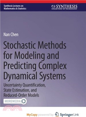 Stochastic Methods for Modeling and Predicting Complex Dynamical Systems：Uncertainty Quantification, State Estimation, and Reduced-Order Models