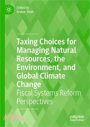 Taxing Choices for Managing Natural Resources, the Environment, and Global Climate Change: Fiscal Systems Reform Perspectives