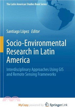 Socio-Environmental Research in Latin America：Interdisciplinary Approaches Using GIS and Remote Sensing Frameworks