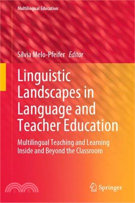 Linguistic Landscapes in Language and Teacher Education: Multilingual Teaching and Learning Inside and Beyond the Classroom