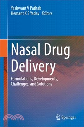 Nasal Drug Delivery: Formulations, Developments, Challenges, and Solutions