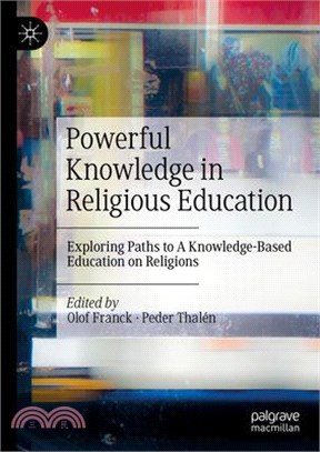 Powerful Knowledge in Religious Education: Exploring Paths to a Knowledge-Based Education on Religions