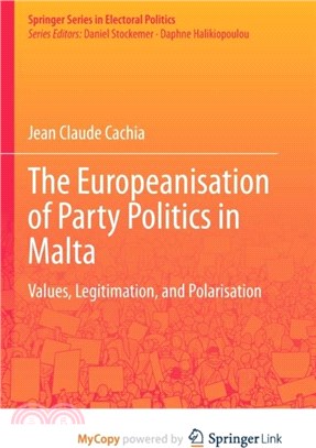 The Europeanisation of Party Politics in Malta：Values, Legitimation, and Polarisation