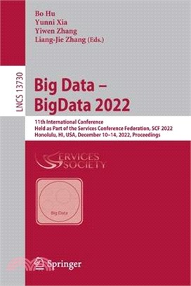 Big Data - Bigdata 2022: 11th International Conference, Held as Part of the Services Conference Federation, Scf 2022, Honolulu, Hi, Usa, Decemb
