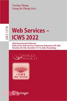 Web Services - Icws 2022: 29th International Conference, Held as Part of the Services Conference Federation, Scf 2022, Honolulu, Hi, Usa, Decemb