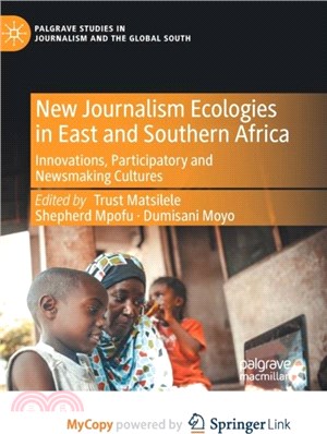 New Journalism Ecologies in East and Southern Africa：Innovations, Participatory and Newsmaking Cultures