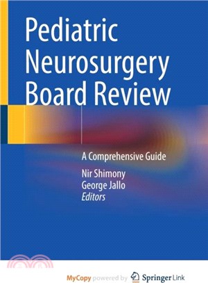 Pediatric Neurosurgery Board Review：A Comprehensive Guide