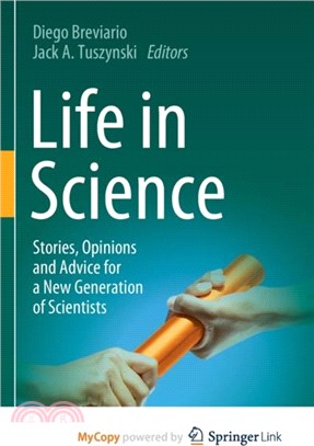 Life in Science：Stories, Opinions and Advice for a New Generation of Scientists