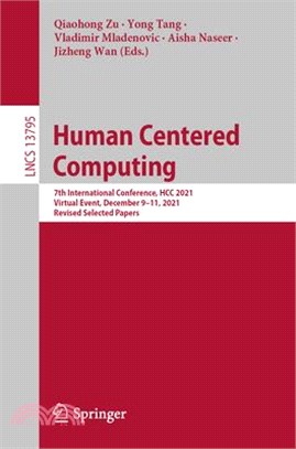 Human Centered Computing: 7th International Conference, Hcc 2021, Virtual Event, December 9-11, 2021, Revised Selected Papers