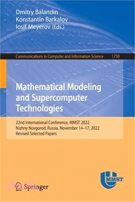 Mathematical Modeling and Supercomputer Technologies: 22nd International Conference, Mmst 2022, Nizhny Novgorod, Russia, November 14-17, 2022, Revised