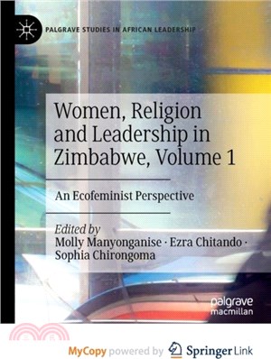 Women, Religion and Leadership in Zimbabwe, Volume 1：An Ecofeminist Perspective