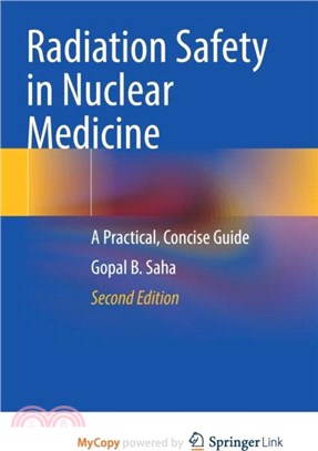 Radiation Safety in Nuclear Medicine：A Practical, Concise Guide