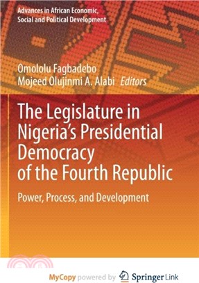 The Legislature in Nigeria's Presidential Democracy of the Fourth Republic：Power, Process, and Development