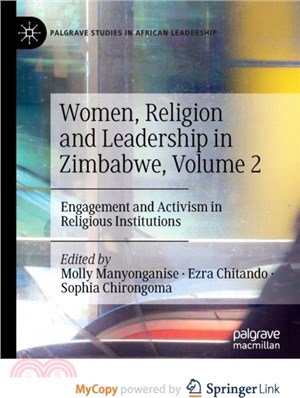 Women, Religion and Leadership in Zimbabwe, Volume 2：Engagement and Activism in Religious Institutions