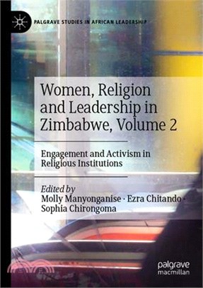 Women, Religion and Leadership in Zimbabwe, Volume 2: Engagement and Activism in Religious Institutions