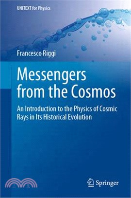 Messengers from the Cosmos: An Introduction to the Physics of Cosmic Rays in Its Historical Evolution