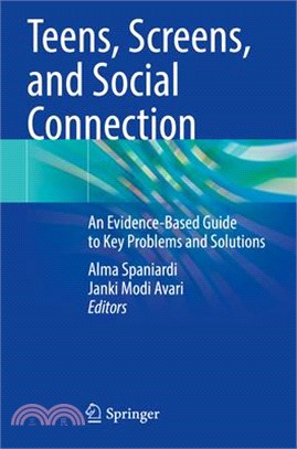 Teens, Screens, and Social Connection: An Evidence-Based Guide to Key Problems and Solutions
