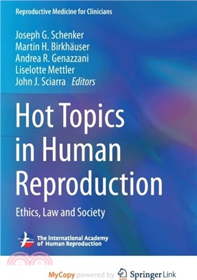 Hot Topics in Human Reproduction：Ethics, Law and Society