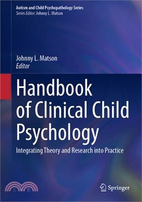 Handbook of Clinical Child Psychology: Integrating Theory and Research Into Practice