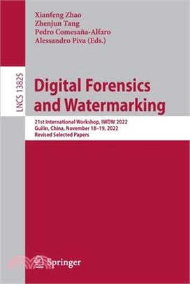 Digital Forensics and Watermarking: 21st International Workshop, Iwdw 2022, Guilin, China, November 18-19, 2022, Revised Selected Papers