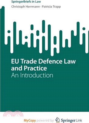 EU Trade Defence Law and Practice：An Introduction