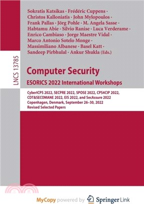 Computer Security. ESORICS 2022 International Workshops：CyberICPS 2022, SECPRE 2022, SPOSE 2022, CPS4CIP 2022, CDT&SECOMANE 2022, EIS 2022, and SecAssure 2022, Copenhagen, Denmark, September 26-30, 2