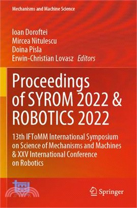 Proceedings of Syrom 2022 & Robotics 2022: 13th Iftomm International Symposium on Science of Mechanisms and Machines & XXV International Conference on