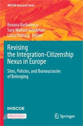 Revising the Integration-Citizenship Nexus in Europe: Sites, Policies, and Bureaucracies of Belonging