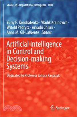 Artificial Intelligence in Control and Decision-Making Systems: Dedicated to Professor Janusz Kacprzyk