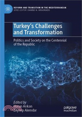 Turkey's Challenges and Transformation: Politics and Society on the Centennial of the Republic