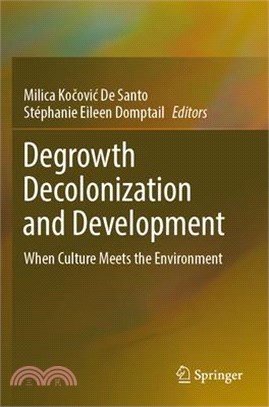 Degrowth Decolonization and Development: When Culture Meets the Environment