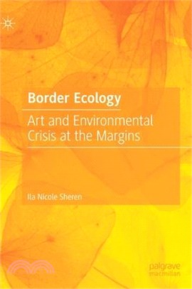 Border ecologyart and environmental crisis at the margins /