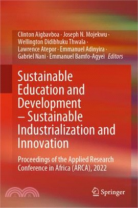 Sustainable Education and Development - Sustainable Industrialization and Innovation: Proceedings of the Applied Research Conference in Africa (Arca),