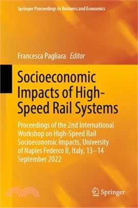 Socioeconomic Impacts of High Speed Rail Systems: Proceedings of the 2nd International Workshop on High-Speed Rail Socioeconomic Impacts, University o