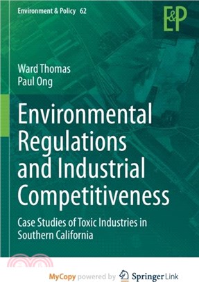 Environmental Regulations and Industrial Competitiveness：Case Studies of Toxic Industries in Southern California