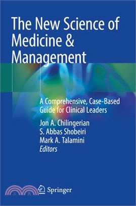 The New Science of Medicine & Management: A Comprehensive, Case-Based Guide for Clinical Leaders