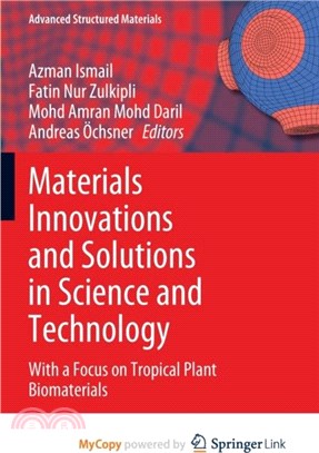 Materials Innovations and Solutions in Science and Technology：With a Focus on Tropical Plant Biomaterials