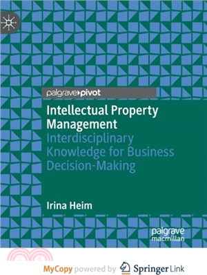 Intellectual Property Management：Interdisciplinary Knowledge for Business Decision-Making