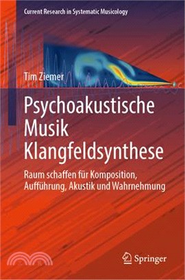 Psychoakustische Musik Klangfeldsynthese: Raum Schaffen Für Komposition, Aufführung, Akustik Und Wahrnehmung