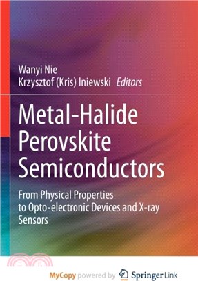 Metal-Halide Perovskite Semiconductors：From Physical Properties to Opto-electronic Devices and X-ray Sensors