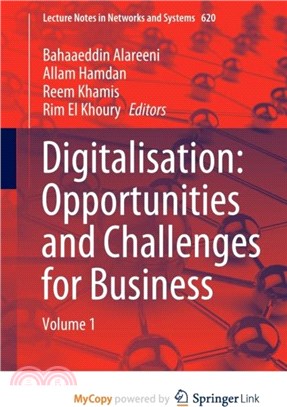 Digitalisation：Opportunities and Challenges for Business : Volume 1