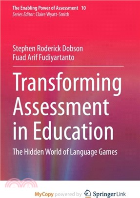 Transforming Assessment in Education：The Hidden World of Language Games